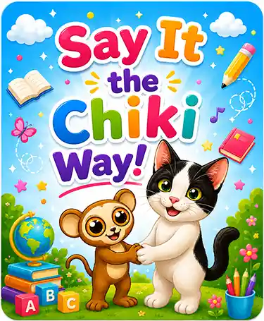 Say It the Chiki Way!